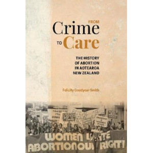 From From Crime to Care: the history of Abortion in Aotearoa New Zealand