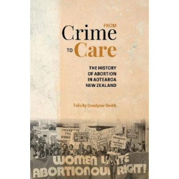 From From Crime to Care: the history of Abortion in Aotearoa New Zealand
