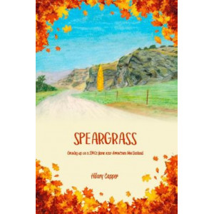 Speargrass: Growing up on a 1940s farm near Arrowtown New Zealand
