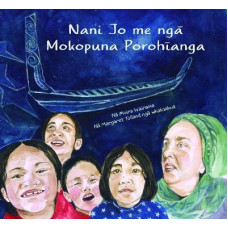 Nani Jo me Nga Mokopuna Porohianga (Nanny Jo and the Wild Mokopuna Maori ed) *NZCYA 2024 Winner*