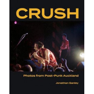 CRUSH - Photos from Post-Punk Auckland