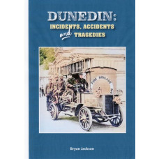 Dunedin: Incidents, Accidents and Tragedies