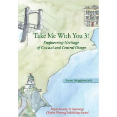 Take Me With You 3! : Engineering Heritage of Coastal and Central Otago