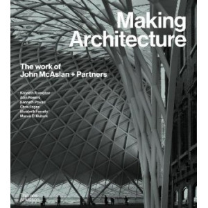 Making Architecture: The work of John McAslan + Partners