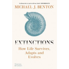 Extinctions: How Life Survives, Adapts and Evolves