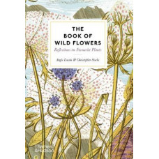 The Book of Wild Flowers: Reflections on Favourite Plants
