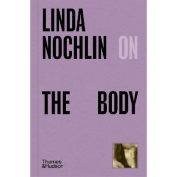 Linda Nochlin on The Body