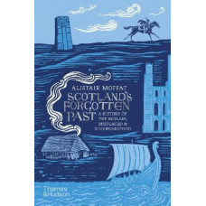 Scotland's Forgotten Past: A History of the Mislaid, Misplaced and Misunderstood