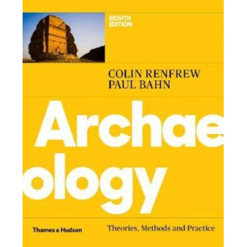 Archaeology: Theories, Methods and Practice 8th Ed