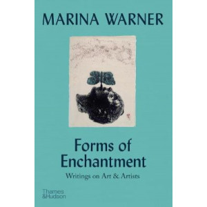 Forms of Enchantment: Writings on Art & Artists