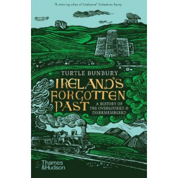 Ireland's Forgotten Past: A History of the Overlooked and Disremembered