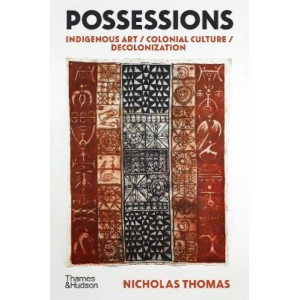 Possessions: Indigenous Art / Colonial Culture / Decolonization