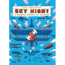 Sky High!: A Soaring History of Aviation