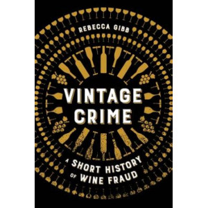 Vintage Crime: A Short History of Wine Fraud