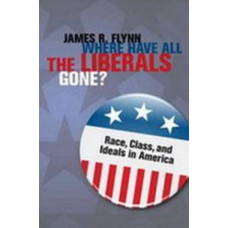 Where Have All the Liberals Gone?: Race, Class, and Ideals in America