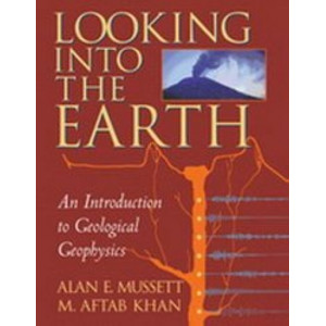 Looking into the Earth: An Introduction to Geological Geophysics