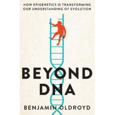 Beyond DNA: How Epigenetics is Transforming our Understanding of Evolution