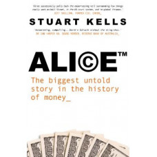Alice  (TM): The biggest untold story in the history of money