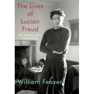 Lives of Lucian Freud, The: The Restless Years, 1922-1968 (USA Edition)