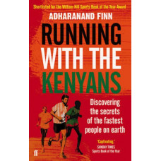 Running with the Kenyans : Discovering the Secrets of the Fastest People on Earth