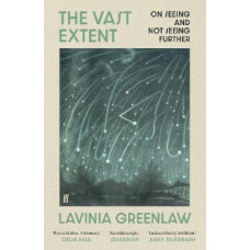 The Vast Extent: On Seeing and Not Seeing Further