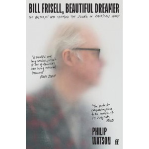 Bill Frisell, Beautiful Dreamer: The Guitarist Who Changed the Sound of American Music