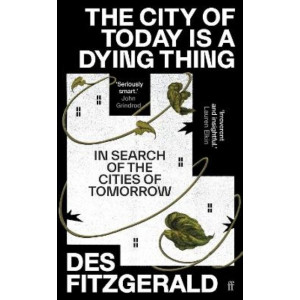 The City of Today is a Dying Thing: In Search of the Cities of Tomorrow