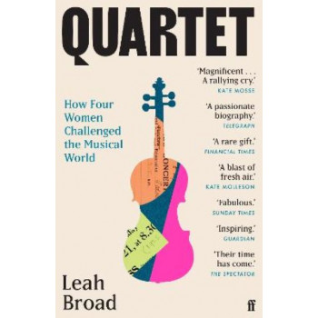 Quartet: How Four Women Challenged the Musical World