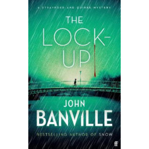 The Lock-Up: A Strafford and Quirke Mystery