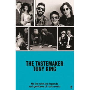 Tastemaker, The : My Life with the Legends and Geniuses of Rock Music