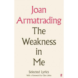 Weakness in Me, The : The Selected Lyrics of Joan Armatrading