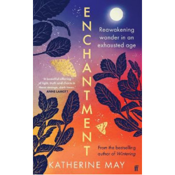 Enchantment: Reawakening Wonder in an Exhausted Age