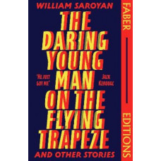 The Daring Young Man on the Flying Trapeze (Faber Editions): Introduced by Stephen Fry