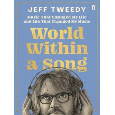 World Within a Song: Music That Changed My Life and Life That Changed My Music