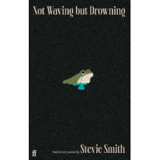 Not Waving but Drowning and other poems