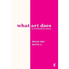 What Art Does: An Unfinished Theory