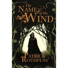 The Name of the Wind: The legendary must-read fantasy masterpiece