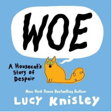 Woe: A Housecat's Story of Despair: (A Graphic Novel)