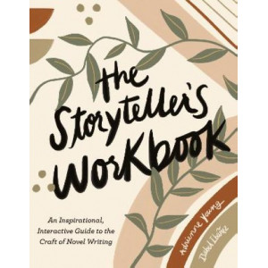 Storyteller's Workbook, The : An Inspirational, Interactive Guide to the Craft of Novel Writing