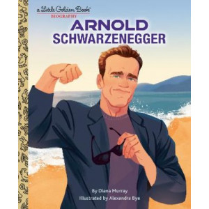 Arnold Schwarzenegger: A Little Golden Book Biography
