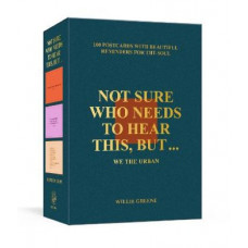 Not Sure Who Needs to Hear This, But . . .: 100 Postcards with Beautiful Reminders for the Soul