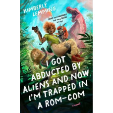 I Got Abducted by Aliens and Now I'm Trapped in a Rom-Com