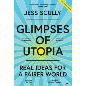 Glimpses of Utopia : Real Ideas For a Fairer World