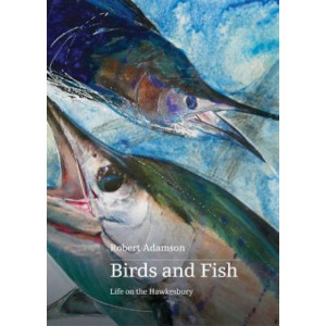Birds and Fish: Life on the Hawkesbury