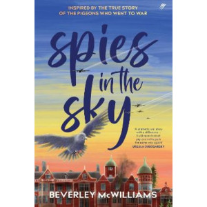 Spies In The Sky: Inspired by the true lives of the brave pigeons who helped win the war