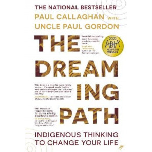 The Dreaming Path: Indigenous Thinking to Change Your Life