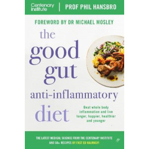 Good Gut Anti-Inflammatory Diet: Centenary Institute's Guide to Beating Whole Body Inflammation