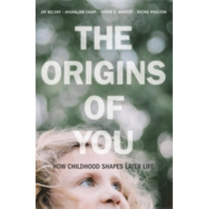 Origins of You, The: How Childhood Shapes Later Life