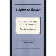 Spinoza Reader: The "Ethics" and Other Works