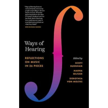 Ways of Hearing: Reflections on Music in 26 Pieces